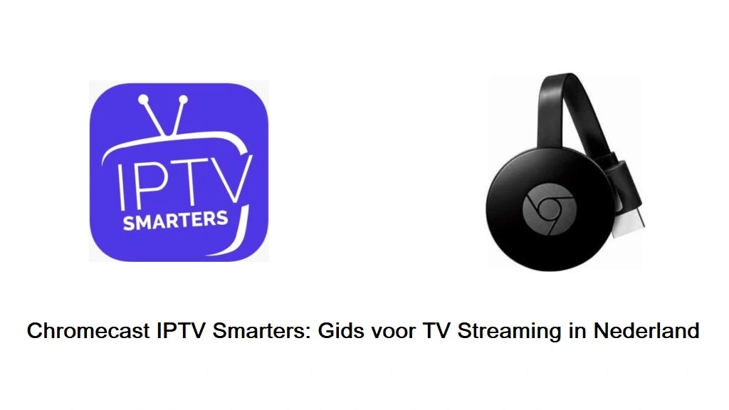 Chromecast IPTV Smarters: Streamen in 5 Minuten (2026)