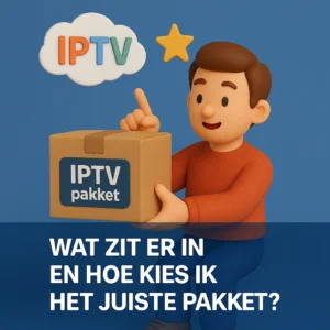 IPTV Pakket Kiezen: Vergelijk Pakketten & Prijzen (2026)