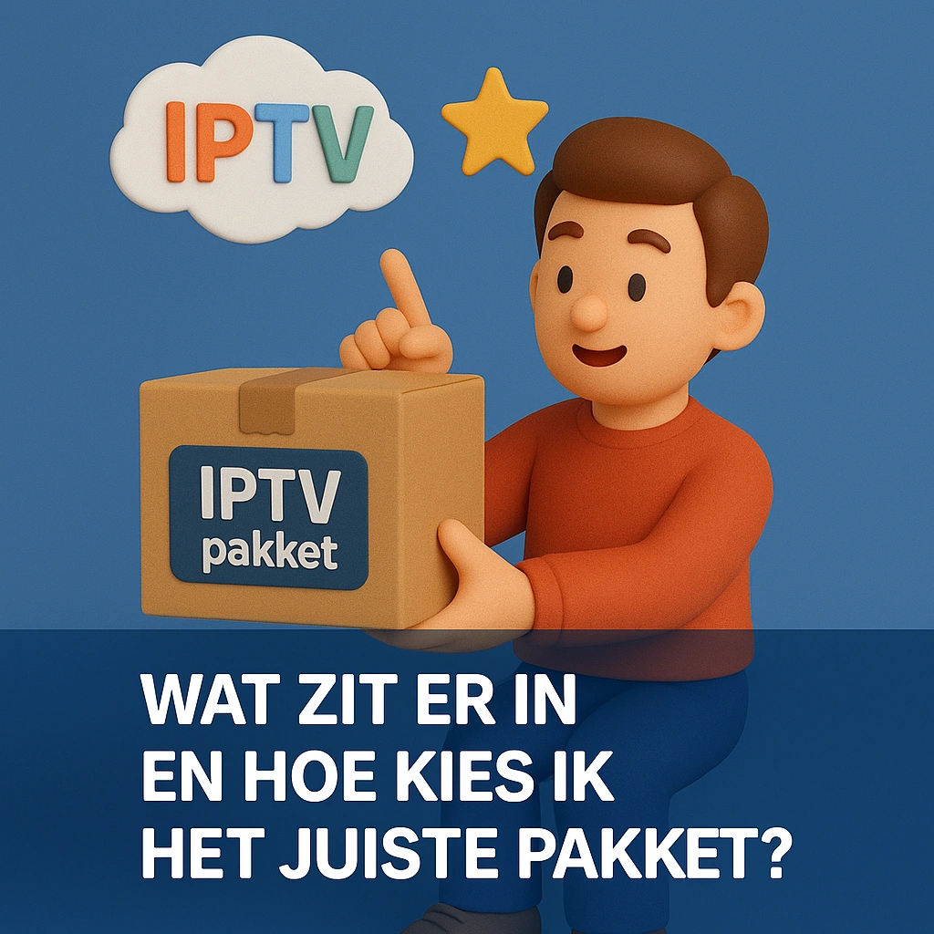 IPTV Pakket Kiezen: Vergelijk Pakketten & Prijzen (2026)