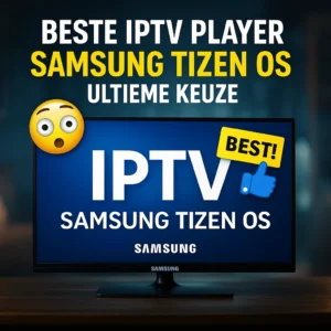 Beste IPTV Player Samsung Tizen OS: Top 5 Apps (2026)