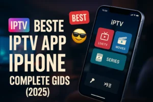 Beste iptv app iphone — complete gids (2025)