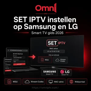 SET IPTV Samsung LG instellen stap voor stap: Smart TV gids 2026 voor M3U link, Xtream Codes, MAC-adres, webportaal en app installatie