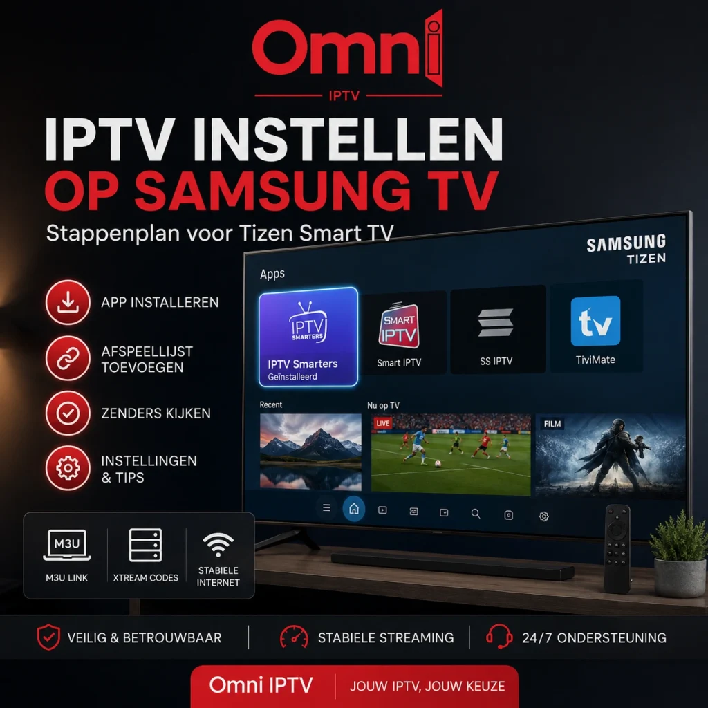 IPTV instellen op Samsung TV met een Tizen Smart TV, IPTV-apps, M3U-link, Xtream Codes en een stappenplan voor stabiele streaming.