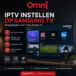 IPTV instellen op Samsung TV met een Tizen Smart TV, IPTV-apps, M3U-link, Xtream Codes en een stappenplan voor stabiele streaming.